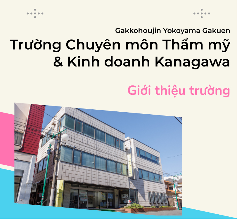 Giới thiệu trường - Trường Chuyên môn Thẩm mỹ & Kinh doanh Kanagawa